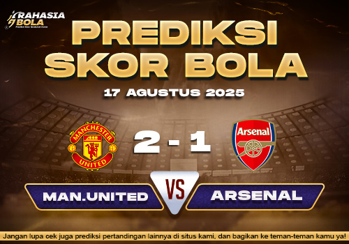 Prediksi Skor Bola Manchester Utd VS Arsenal 17 Agustus 2025