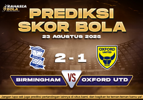 Prediksi Skor Bola Birmingham vs Oxford Utd 23 Agustus 2025