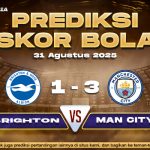 Prediksi Skor Bola Brighton vs Manchester City 31 Agustus 2025