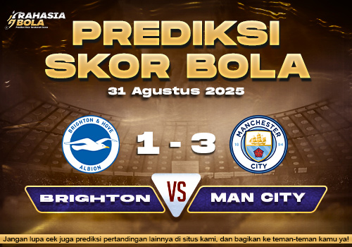Prediksi Skor Bola Brighton vs Manchester City 31 Agustus 2025