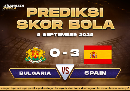 Prediksi Skor Bola Bulgaria vs Spain 5 September 2025