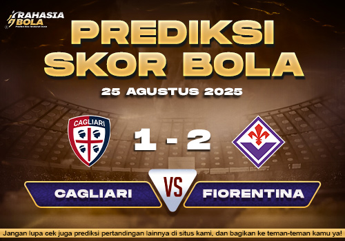 Prediksi Skor Bola Cagliari vs Fiorentina 25 Agustus 2025