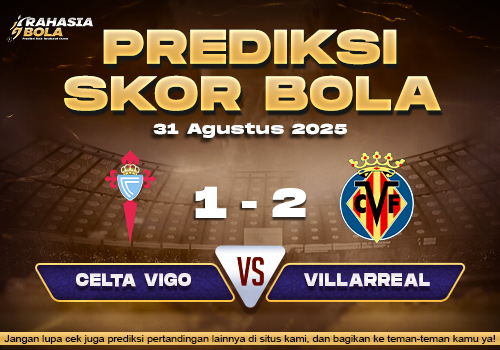 Prediksi Skor Bola Celta Vigo vs Villarreal 31 Agustus 2025