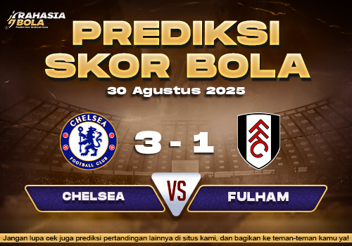 Prediksi Skor Bola Chelsea vs Fulham 30 Agustus 2025