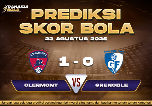 Prediksi Skor Bola Clermont vs Grenoble 23 Agustus 2025