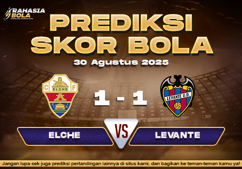 Prediksi Skor Bola Elche vs Levante 30 Agustus 2025