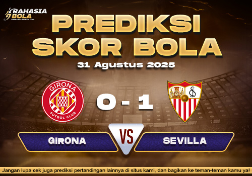 Prediksi Skor Bola Girona vs Sevilla 31 Agustus 2025