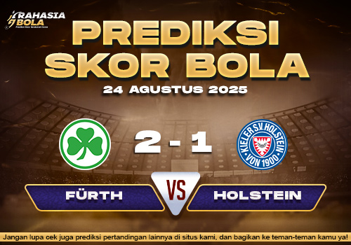 Prediksi Skor Bola Greuther Furth vs Holstein Kiel 24 Agustus 2025