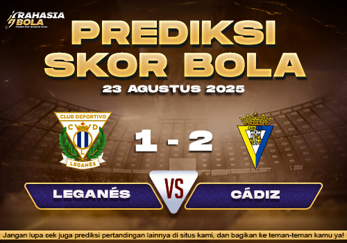 Prediksi Skor Bola Leganes vs Cadiz 23 Agustus 2025