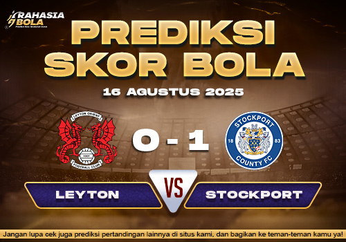 Prediksi Skor Bola Leyton vs Stockport 16 Agustus 2025