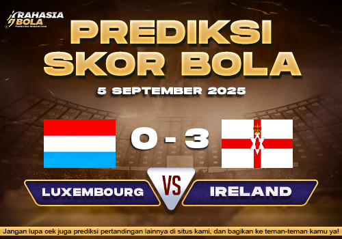 Prediksi Skor Bola Luxembourg vs Ireland 5 September 2025