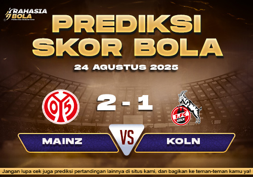 Prediksi Skor Bola Mainz vs Koln 24 Agustus 2025