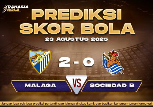 Prediksi Skor Bola Malaga vs Real Sociedad B 24 Agustus 2025