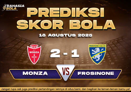 Prediksi Skor Bola Monza vs Frosinone 18 Agustus 2025