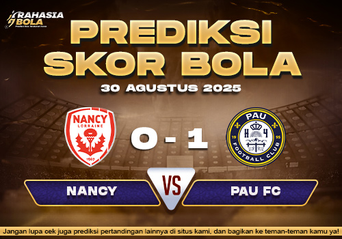 Prediksi Skor Bola Nancy vs Pau 30 Agustus 2025