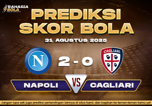 Prediksi Skor Bola Napoli vs Cagliari 31 Agustus 2025