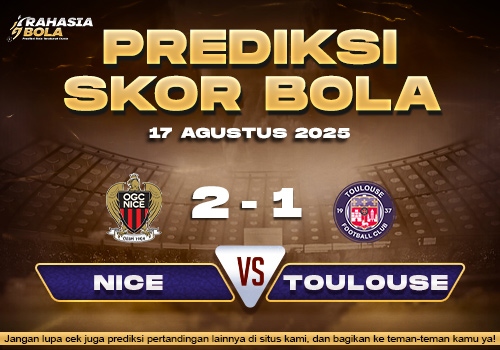 Prediksi Skor Bola Nice VS Toulouse 17 Agustus 2025