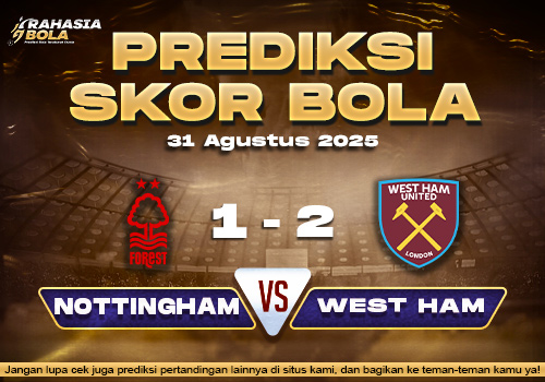 Prediksi Skor Bola Nottingham vs West Ham 31 Agustus 2025
