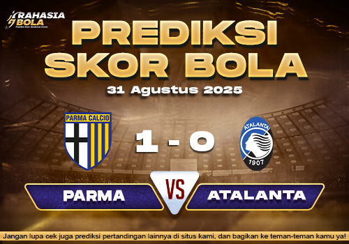 Prediksi Skor Bola Parma vs Atalanta 31 Agustus 2025