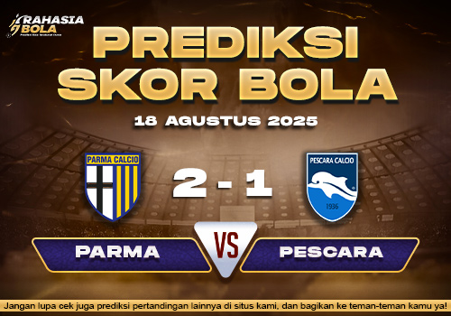 Prediksi Skor Bola Parma vs Pescara 18 Agustus 2025