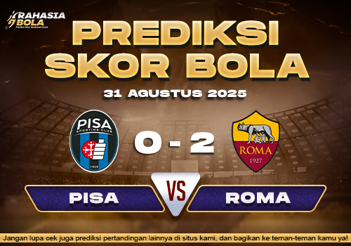 Prediksi Skor Bola Pisa vs Roma 31 Agustus 2025