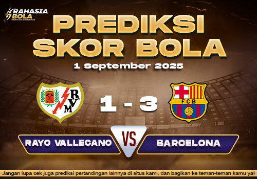 Prediksi Skor Bola Rayo Vallecano vs Barcelona 1 September 2025