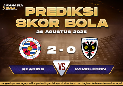 Prediksi Skor Bola Reading vs Wimbledon 26 Agustus 2025