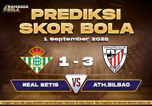 Prediksi Skor Bola Real Betis vs Ath.Bilbao 1 September 2025