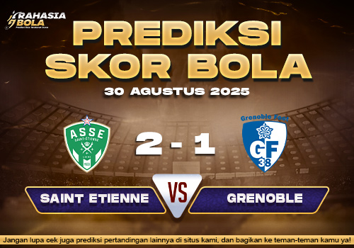 Prediksi Skor Bola Saint Etienne vs Grenoble 31 Agustus 2025