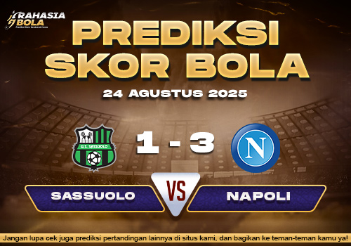 Prediksi Skor Bola Sassuolo vs Napoli 24 Agustus 2025