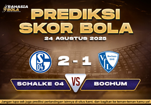 Prediksi Skor Bola Schalke 04 vs Bochum 24 Agustus 2025