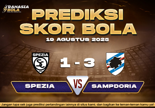 Prediksi Skor Bola Spezia vs Sampdoria 19 Agustus 2025