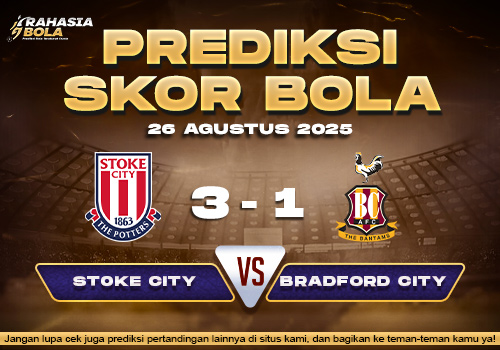 Prediksi Skor Bola Stoke vs Bradford City 26 Agustus 2025