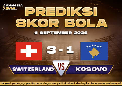 Prediksi Skor Bola Switzerland vs Kosovo 6 September 2025