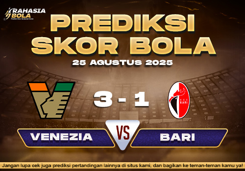 Prediksi Skor Bola Venezia vs Bari 25 Agustus 2025