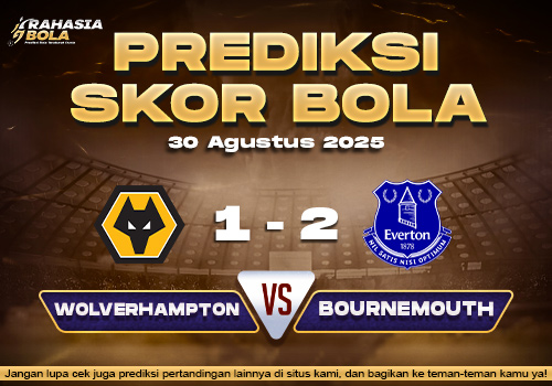 Prediksi Skor Bola Wolverhampton vs Everton 30 Agustus 2025
