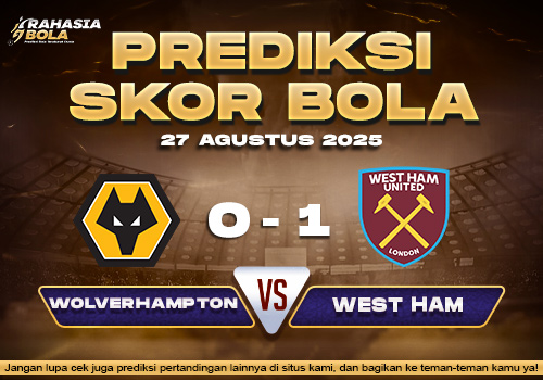 Prediksi Skor Bola Wolverhampton vs West Ham 27 Agustus 2025