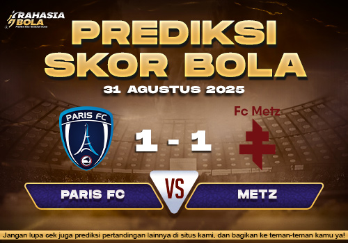 Prediksi Skor Bola Paris vs Metz 31 Agustus 2025