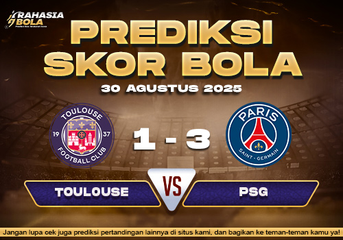 Prediksi Skor Bola Toulouse vs PSG 31 Agustus 2025