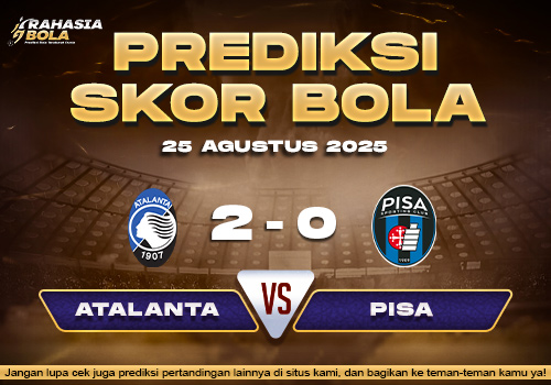 Prediksi Skor Bola Atalanta vs Pisa 25 Agustus 2025
