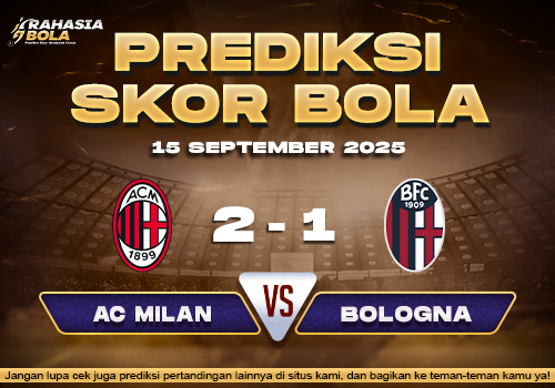 Prediksi Skor Bola AC Milan vs Bologna 15 September 2025