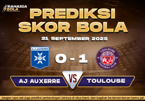 Prediksi Skor Bola AJ Auxerre vs Toulouse 21 September 2025