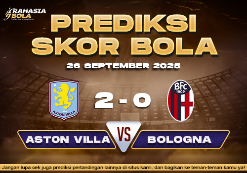 Prediksi Skor Bola Aston Villa vs Bologna 26 September 2025