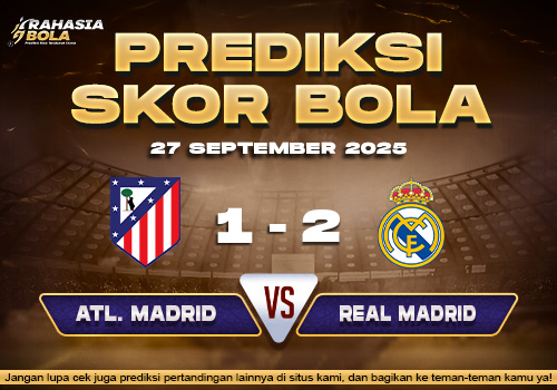 Prediksi Skor Bola Atl. Madrid vs Real Madrid 27 September 2025