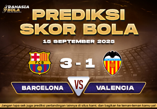 Prediksi Skor Bola Barcelona vs Valencia 15 September 2025