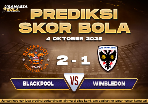Prediksi Skor Bola Blackpool vs Wimbledon 04 Oktober 2025