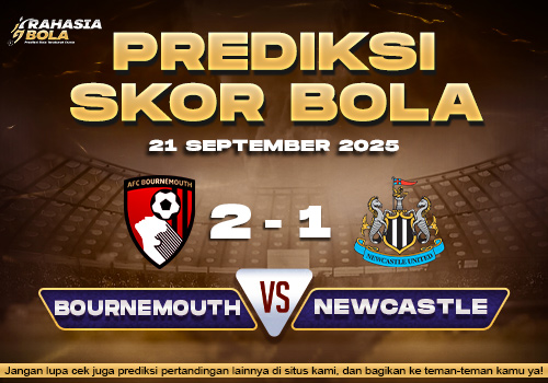 Prediksi Skor Bola Bournemouth vs Newcastle 21 September 2025