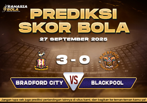 Prediksi Skor Bola Bradford City vs Blackpool 27 September 2025