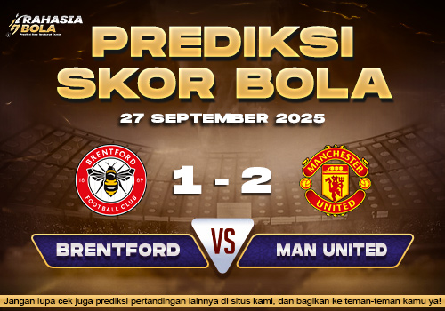 Prediksi Skor Bola Brentford vs Man United 27 September 2025