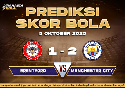 Prediksi Skor Bola Brentford vs Manchester City 05 Oktober 2025